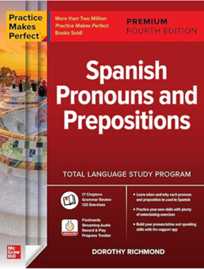 Practice makes perfect: Spanish Pronouns and Prepositions, Premium Fourth Edition