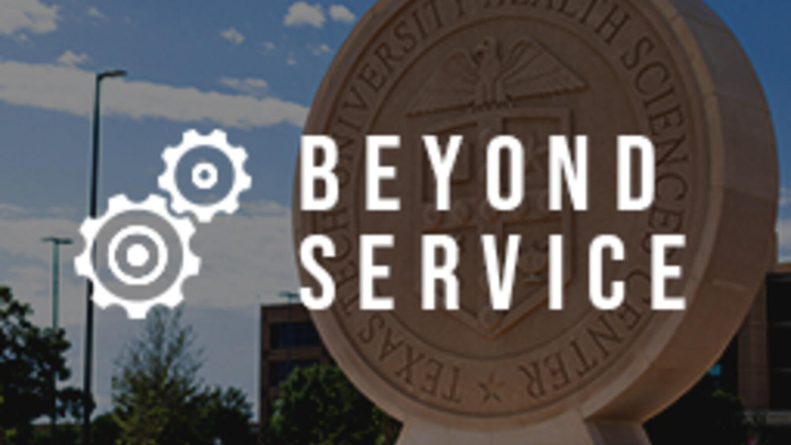 TTUHSC seal with the caption Beyond Service